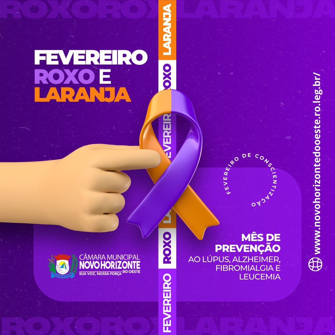 FEVEREIRO ROXO E LARANJA: MÊS DE CONSCIENTIZAÇÃO E PREVENÇÃO EM SAÚDE