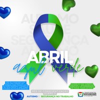 Abril Azul e Verde: mês de conscientização sobre o autismo e a segurança no trabalho.